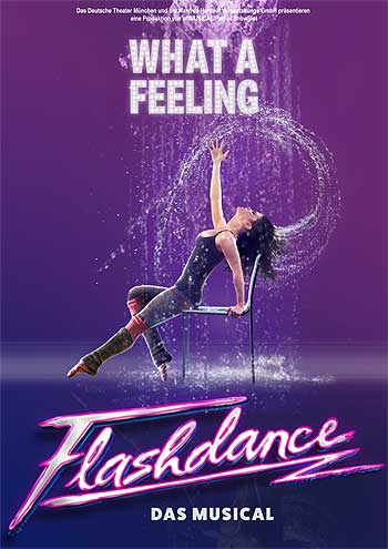 Deutsches Theater M&uuml;nchen: Flashdance - das Musical vom 11.01.-23.01.2022